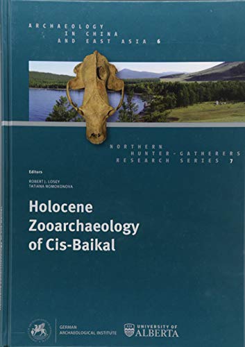 Holocene Zooarchaeology of Cis-Baikal (Archaeology in China and East Asia) von Nünnerich-Asmus Verlag