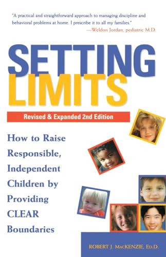 Setting Limits, Revised & Expanded 2nd Edition: How to Raise Responsible, Independent Children by Providing CLEAR Boundaries Setting Limits, Revised & Expanded 2nd Edition: How to Raise Responsible, Independent Children by Providing CLEAR Boundaries