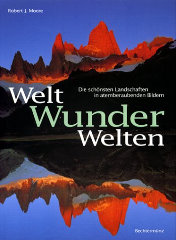 Weltwunder - Wunderwelten Weltwunder - Wunderwelten von Bechtermünz