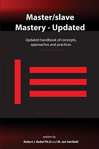 Master/slave Mastery: Updated handbook of concepts, approaches, and practices von Red Eight Ball Press