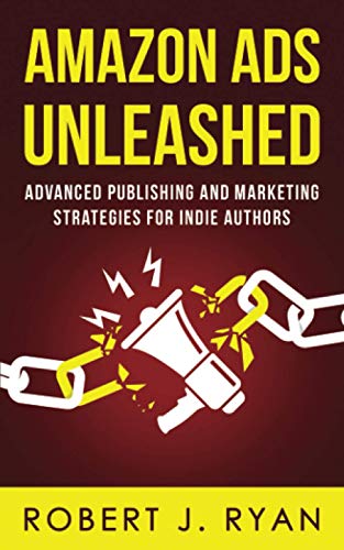 Amazon Ads Unleashed: Advanced Publishing and Marketing Strategies for Indie Authors (Self-Publishing Guide, Band 3)