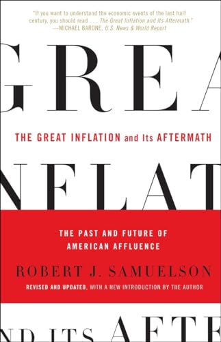 The Great Inflation and Its Aftermath: The Past and Future of American Affluence The Great Inflation and Its Aftermath: The Past and Future of American Affluence