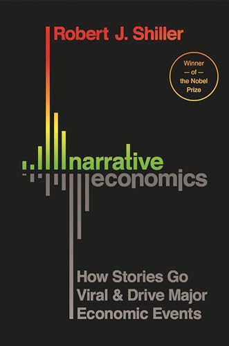 Narrative Economics: How Stories Go Viral & Drive Major Economic Events: How Stories Go Viral and Drive Major Economic Events von Princeton University Press