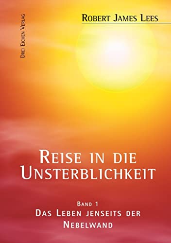 Reise in die Unsterblichkeit / Reise in die Unsterblichkeit (1): Band 1: Das Leben jenseits der Nebelwand von Drei Eichen Verlag