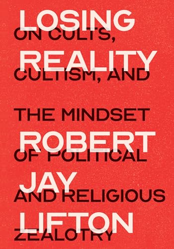 Losing Reality: On Cults, Cultism, and the Mindset of Political and Religious Zealotry von The New Press
