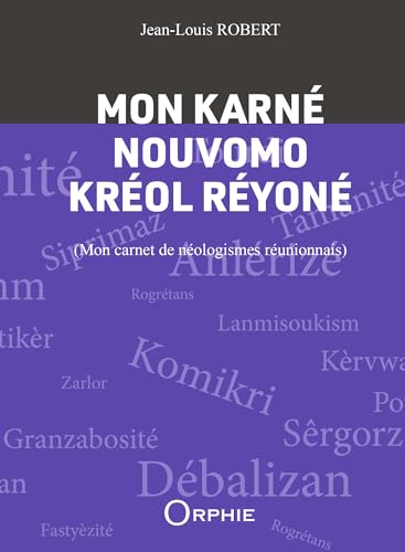 Mon karné nouvomo kréol réyoné - Mon carnet de néologismes réunionnais Mon karné nouvomo kréol réyoné - Mon carnet de néologismes réunionnais von "ORPHIE"