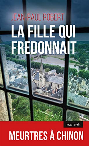 La Fille Qui Fredonnait - Meurtres a Chinon: Meurtres à chinon