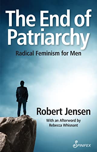 The End of Patriarchy: Radical Feminism for Men von Spinifex Press