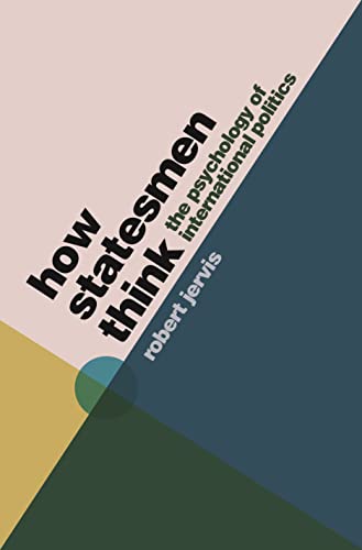 How Statesmen Think: The Psychology of International Politics von Princeton University Press