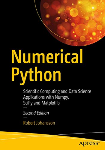 Numerical Python: Scientific Computing and Data Science Applications with Numpy, SciPy and Matplotlib Numerical Python: Scientific Computing and Data Science Applications with Numpy, SciPy and Matplotlib