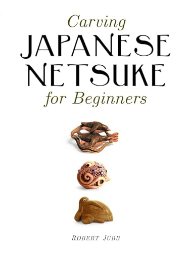 Carving Japanese Netsuke for Beginners von GMC Publications