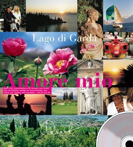 Lago di Garda - Amore mio: Ein Sommer mit Robert Jung und seinen prominenten Freunden am Gardasee von Knürr