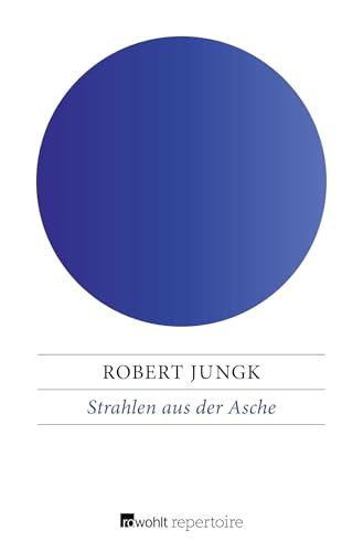 Strahlen aus der Asche: Geschichte einer Wiedergeburt von Rowohlt