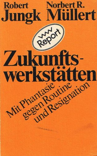 Zukunftswerkstätten - Mit Phantasie gegen Routine und Resignation