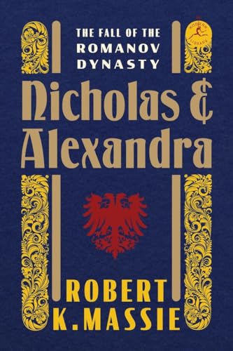 Nicholas and Alexandra: The Fall of the Romanov Dynasty (Modern Library)