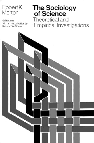 The Sociology of Science: Theoretical and Empirical Investigations (SCIENCE TECHNOLOGY & SOCIETY (STS)) von University of Chicago Press