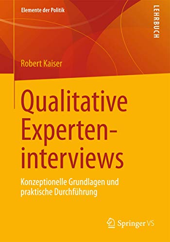 Qualitative Experteninterviews: Konzeptionelle Grundlagen und praktische Durchführung (Elemente der Politik)