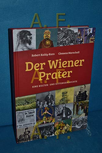 Der Wiener Prater: Eine Kultur- und Sittengeschichte von Klever