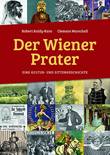 Der Wiener Prater: Eine Kultur- und Sittengeschichte von Klever