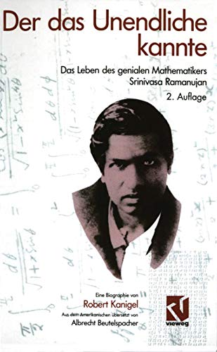 Der das Unendliche kannte: Das Leben des genialen Mathematikers Srinivasa Ramanujan von Springer