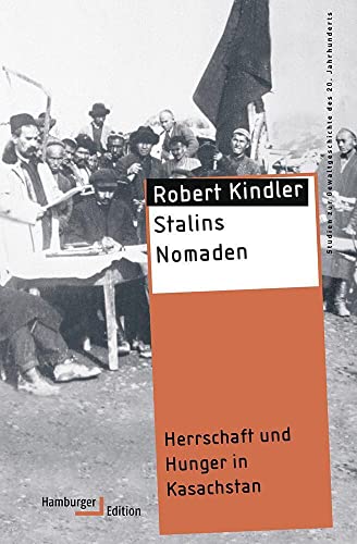 Stalins Nomaden: Herrschaft und Hunger in Kasachstan (Studien zur Gewaltgeschichte des 20. Jahrhunderts) von Hamburger Edition