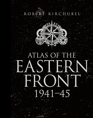 Atlas of the Eastern Front: 1941–45 (General Military) von Osprey Publishing (UK)