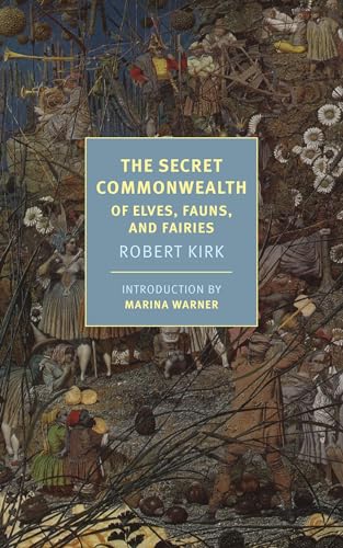 The Secret Commonwealth: Of Elves, Fauns, and Fairies (New York Review Books Classics) von NYRB Classics