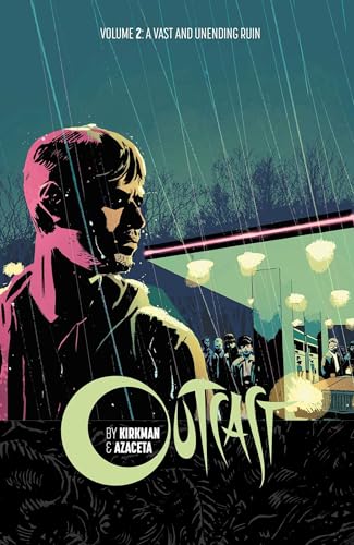 Outcast by Kirkman & Azaceta Volume 2: A Vast and Unending Ruin (OUTCAST BY KIRKMAN & AZACETA TP) von Image Comics