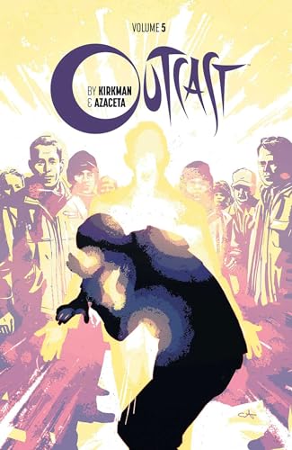 Outcast by Kirkman & Azaceta Volume 5: The New Path (OUTCAST BY KIRKMAN & AZACETA TP)