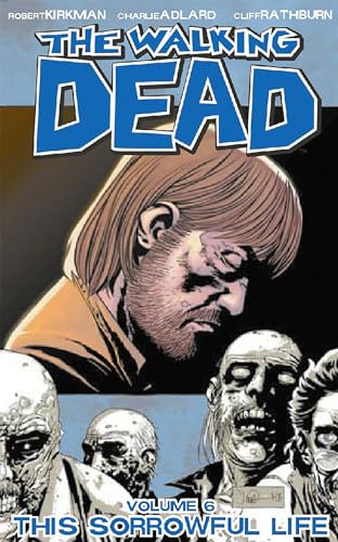 The Walking Dead, Volume 6: This Sorrowful Life The Walking Dead, Volume 6: This Sorrowful Life