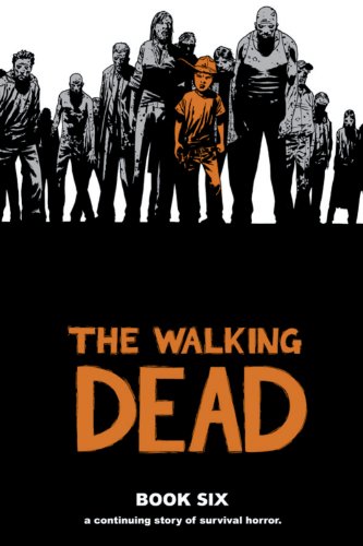 The Walking Dead Book 6: A Continuing Story of Survival Horror (Walking Dead, 6) von Image Comics