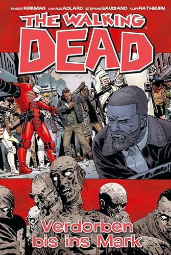 The Walking Dead 31: Verdorben bis ins Mark The Walking Dead 31: Verdorben bis ins Mark