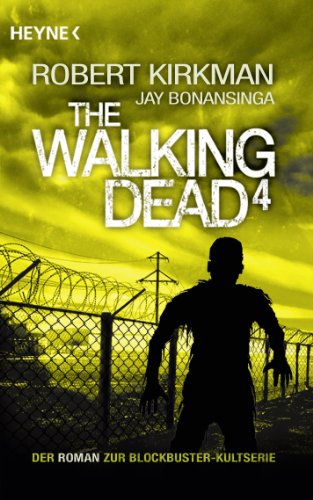 The Walking Dead 4: Roman (The Walking Dead-Romane, Band 4) von HEYNE