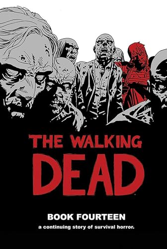 The Walking Dead Book 14: A Continuing Story of Survival Horror (WALKING DEAD HC) The Walking Dead Book 14: A Continuing Story of Survival Horror (WALKING DEAD HC)