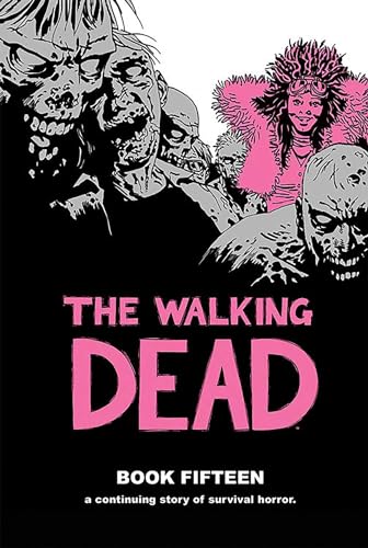 The Walking Dead Book 15 (WALKING DEAD HC) The Walking Dead Book 15 (WALKING DEAD HC)