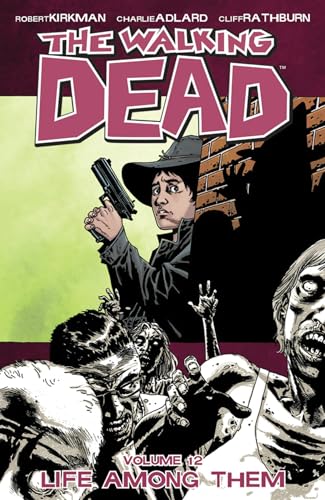 The Walking Dead Volume 12: Life Among Them (WALKING DEAD TP)