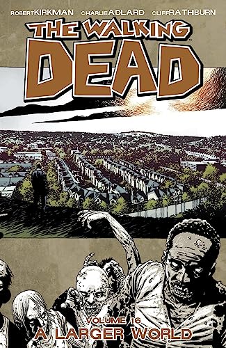 The Walking Dead Volume 16: A Larger World (WALKING DEAD TP)