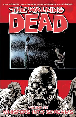 The Walking Dead Volume 23: Whispers Into Screams (WALKING DEAD TP)