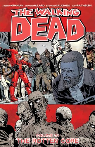 The Walking Dead Volume 31: The Rotten Core (WALKING DEAD TP)