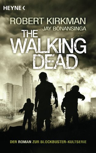 The Walking Dead: Roman (The Walking Dead-Romane, Band 1) von HEYNE