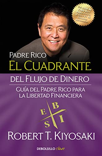 El cuadrante del flujo de dinero: Guía del padre rico para la libertad financiera (Clave)