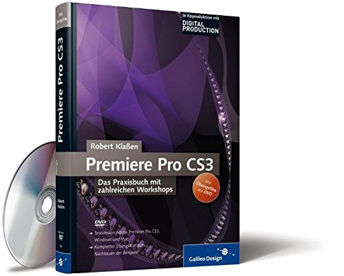 Adobe Premiere Pro CS3: Das Praxisbuch mit zahlreichen Workshops (Galileo Design) von Galileo Design