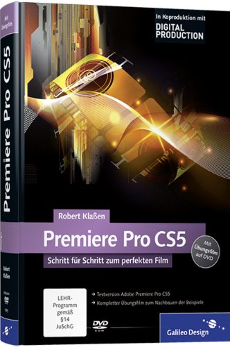 Adobe Premiere Pro CS5: Schritt für Schritt zum perfekten Film (Galileo Design) von Galileo Design