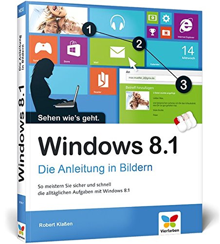 Windows 8.1: Die Anleitung in Bildern – 2014 komplett aktualisiert, mit allen Updates Windows 8.1: Die Anleitung in Bildern – 2014 komplett aktualisiert, mit allen Updates von Vierfarben