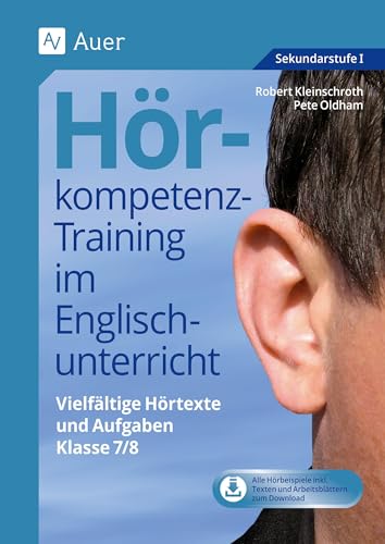 Hörkompetenz-Training im Englischunterricht 7-8: Authentische Hörtexte und vielfältige Aufgaben (7. und 8. Klasse) (Hörkompetenz-Training Sekundarstufe)