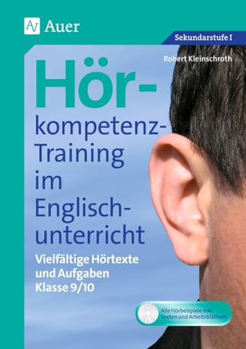 Hörkompetenz-Training im Englischunterricht 9-10: Vielfältige Hörtexte und Aufgaben (9. und 10. Klasse) (Hörkompetenz-Training Sekundarstufe) von Auer Verlag i.d.AAP LW