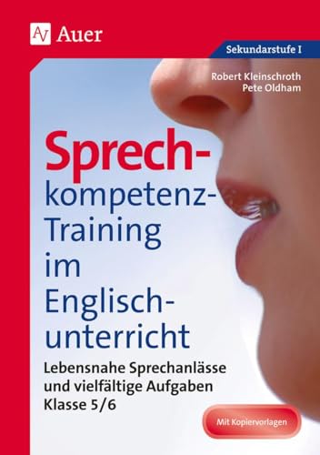 Sprechkompetenz-Training im Englischunterricht 5-6: Lebensnahe Sprechanlässe und vielfältige Aufgaben (5. und 6. Klasse) (Sprechkompetenz-Training Sekundarstufe) von Auer Verlag i.d.AAP LW