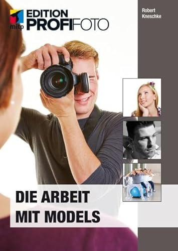 Die Arbeit mit Models (mitp Edition Profifoto)