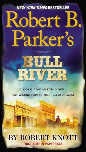 Robert B. Parker's Bull River (A Cole and Hitch Novel, Band 6)