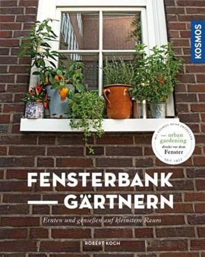 FensterbankGärtnern: Ernten und genießen auf kleinstem Raum